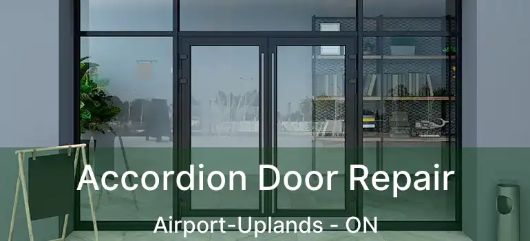  Accordion Door Repair Airport-Uplands - ON