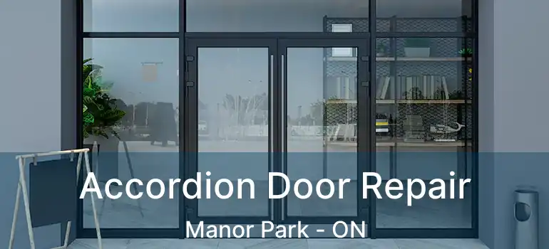  Accordion Door Repair Manor Park - ON