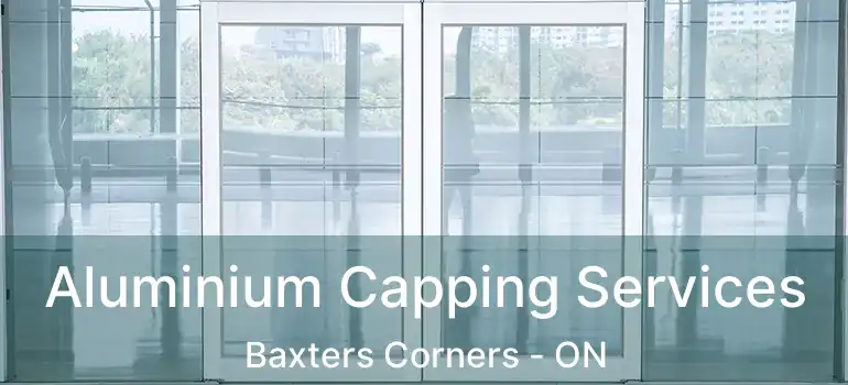  Aluminium Capping Services Baxters Corners - ON