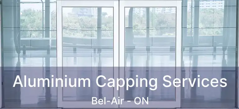  Aluminium Capping Services Bel-Air - ON