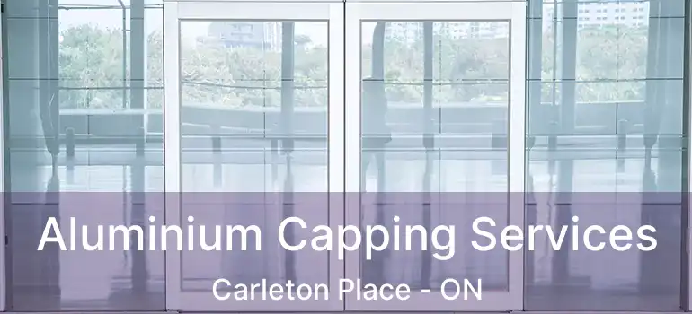  Aluminium Capping Services Carleton Place - ON