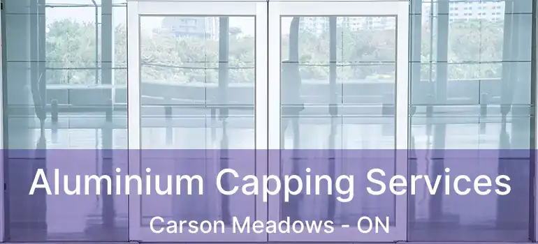  Aluminium Capping Services Carson Meadows - ON