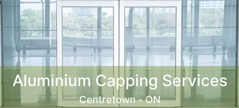  Aluminium Capping Services Centretown - ON