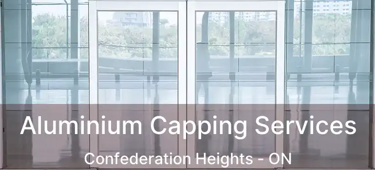  Aluminium Capping Services Confederation Heights - ON