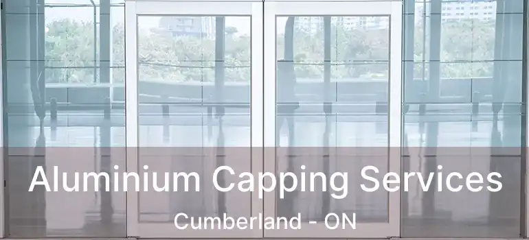  Aluminium Capping Services Cumberland - ON