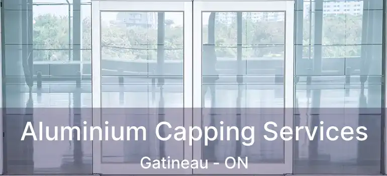  Aluminium Capping Services Gatineau - ON