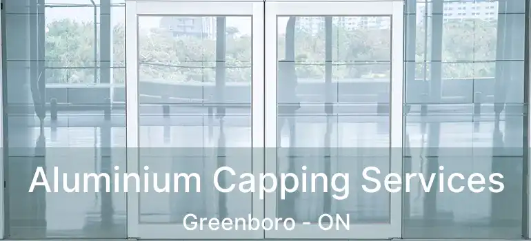  Aluminium Capping Services Greenboro - ON