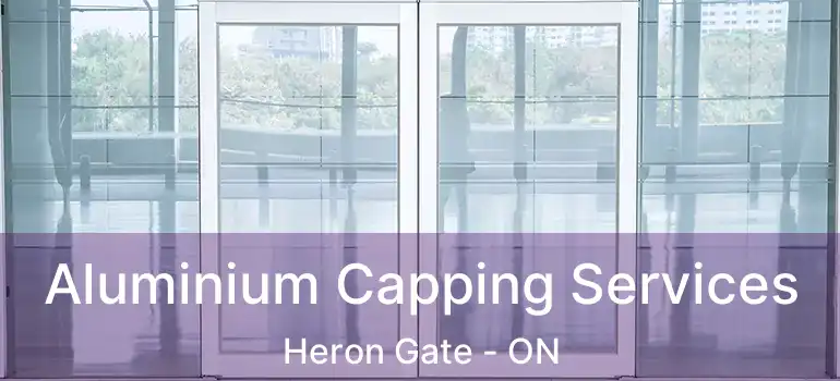  Aluminium Capping Services Heron Gate - ON