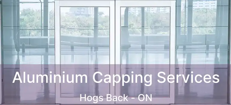  Aluminium Capping Services Hogs Back - ON