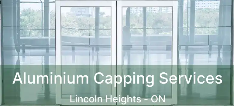  Aluminium Capping Services Lincoln Heights - ON