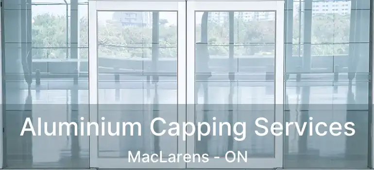  Aluminium Capping Services MacLarens - ON