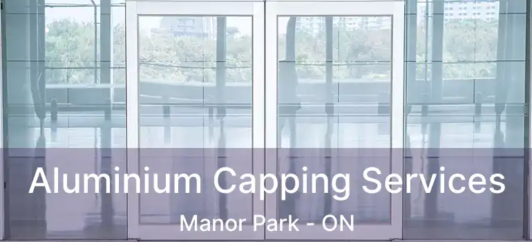  Aluminium Capping Services Manor Park - ON