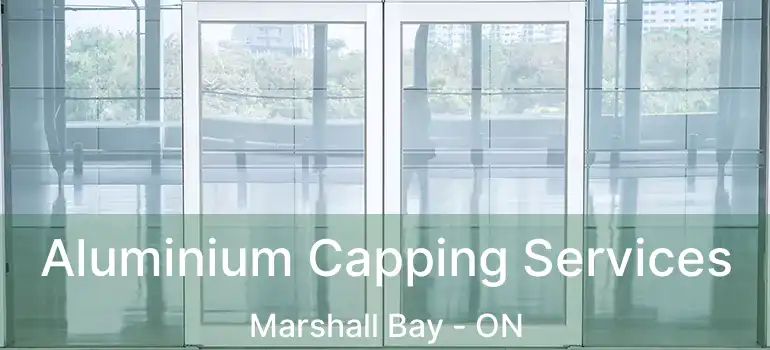  Aluminium Capping Services Marshall Bay - ON