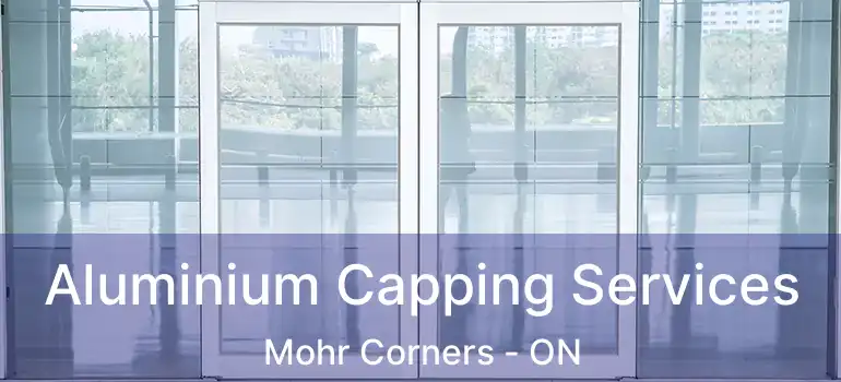  Aluminium Capping Services Mohr Corners - ON