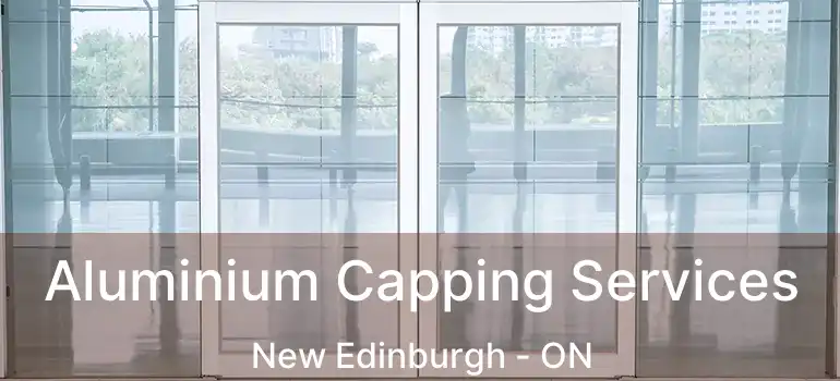  Aluminium Capping Services New Edinburgh - ON