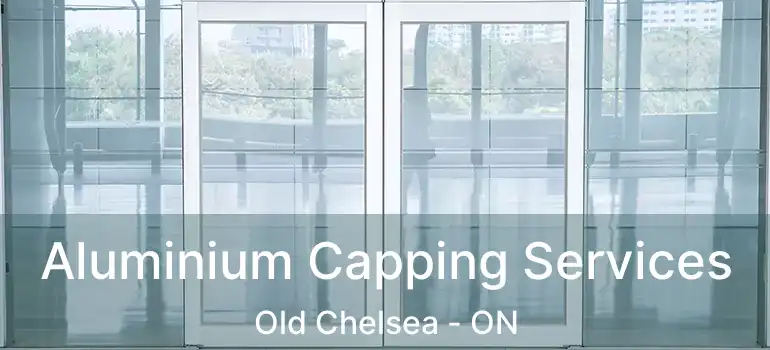  Aluminium Capping Services Old Chelsea - ON