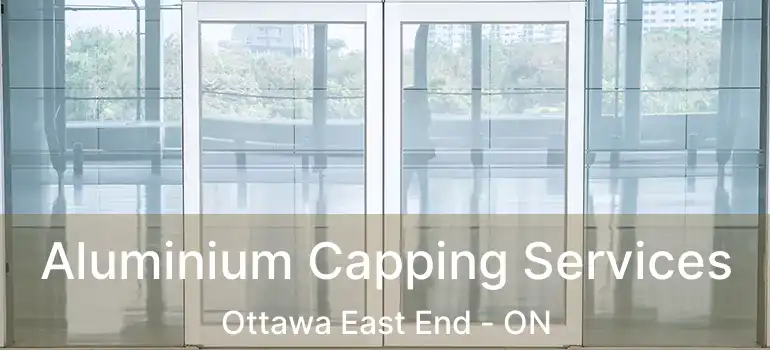  Aluminium Capping Services Ottawa East End - ON