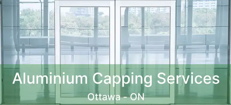  Aluminium Capping Services Ottawa - ON