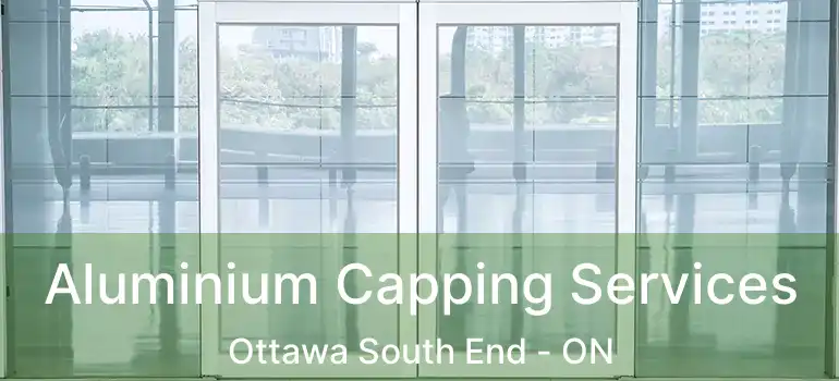  Aluminium Capping Services Ottawa South End - ON