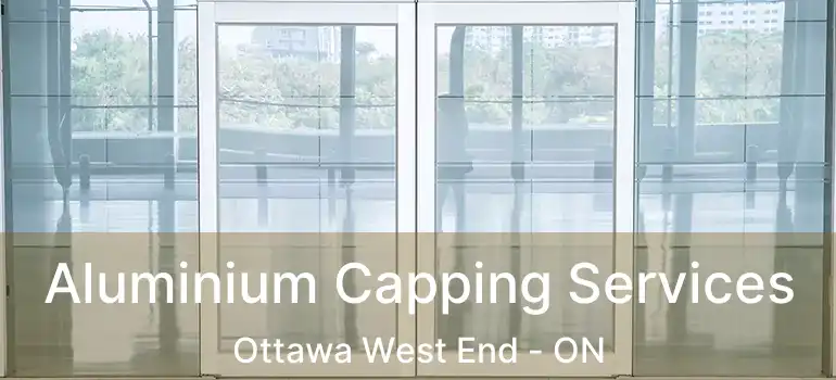  Aluminium Capping Services Ottawa West End - ON