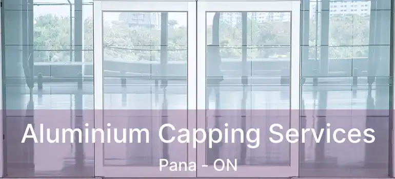  Aluminium Capping Services Pana - ON