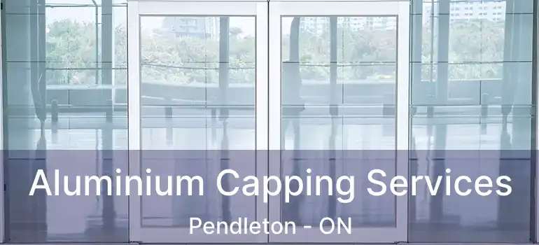  Aluminium Capping Services Pendleton - ON