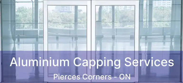  Aluminium Capping Services Pierces Corners - ON