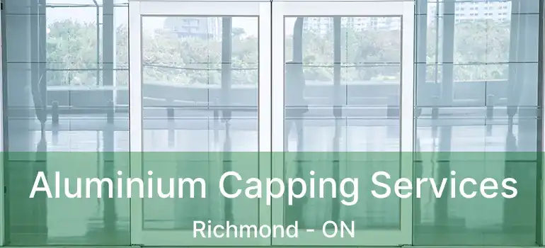  Aluminium Capping Services Richmond - ON