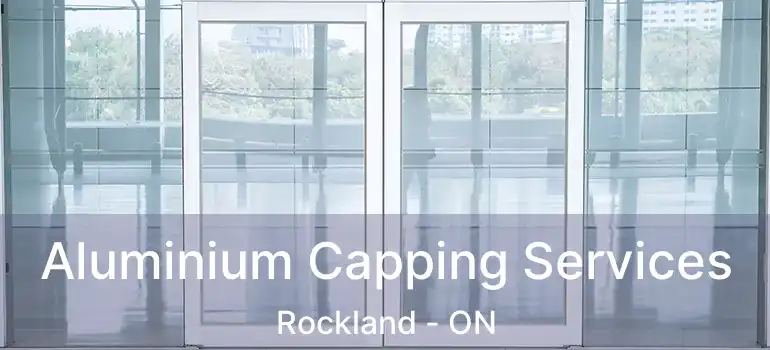  Aluminium Capping Services Rockland - ON