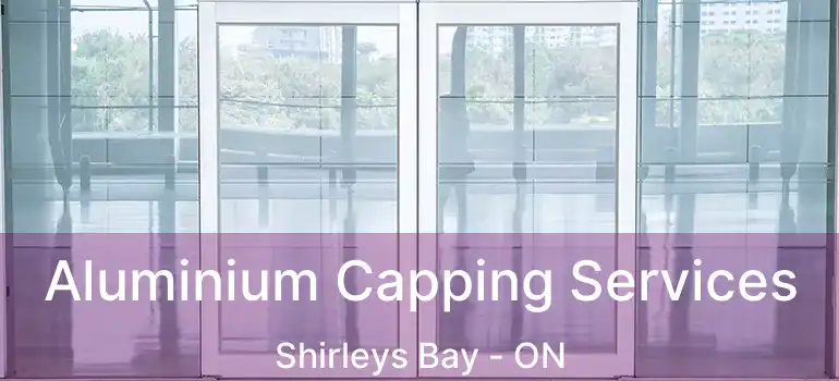  Aluminium Capping Services Shirleys Bay - ON