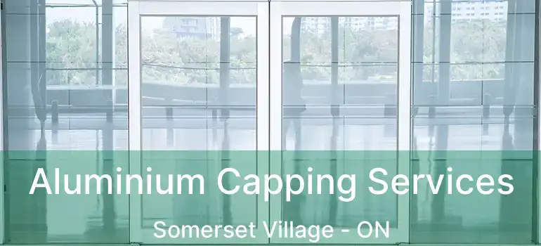  Aluminium Capping Services Somerset Village - ON