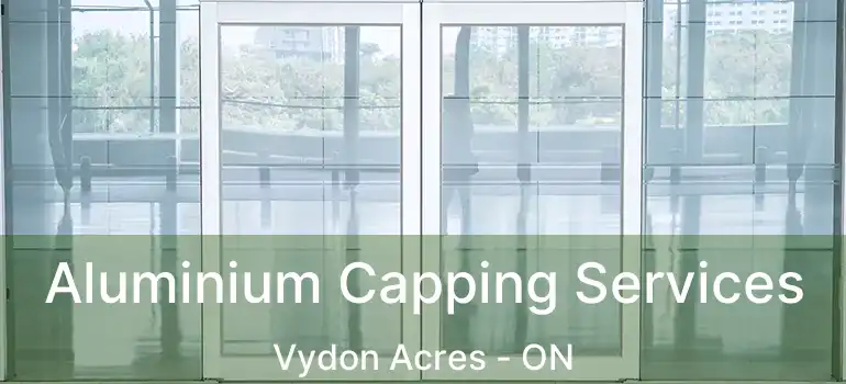  Aluminium Capping Services Vydon Acres - ON