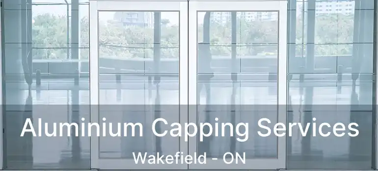  Aluminium Capping Services Wakefield - ON