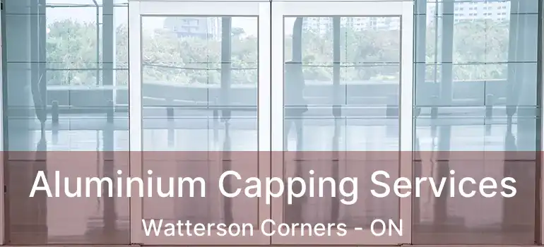  Aluminium Capping Services Watterson Corners - ON