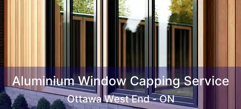  Aluminium Window Capping Service Ottawa West End - ON