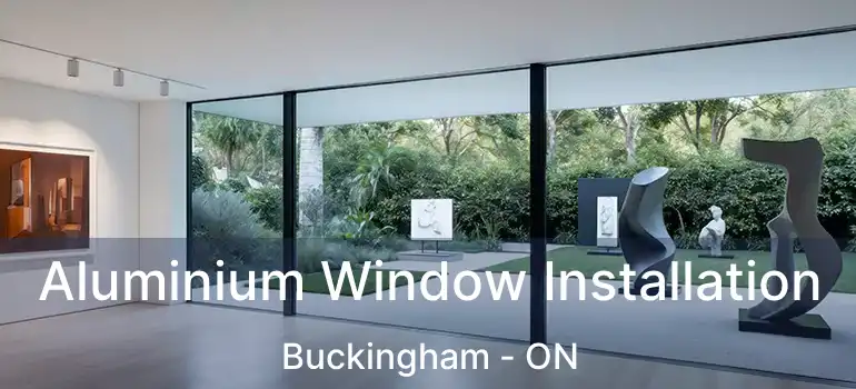  Aluminium Window Installation Buckingham - ON