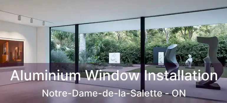  Aluminium Window Installation Notre-Dame-de-la-Salette - ON