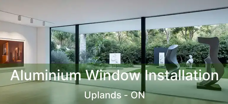  Aluminium Window Installation Uplands - ON