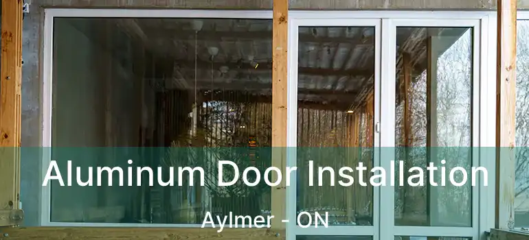  Aluminum Door Installation Aylmer - ON