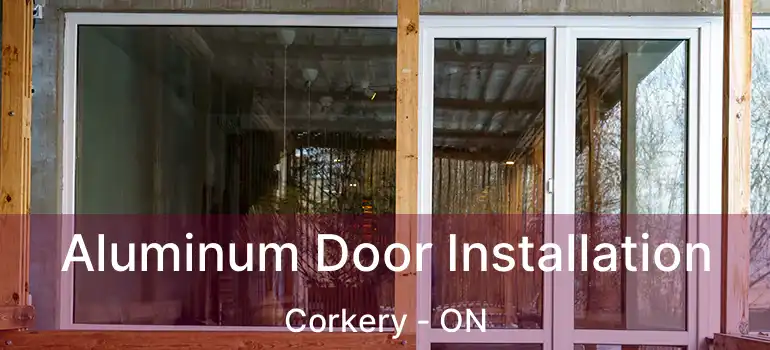  Aluminum Door Installation Corkery - ON