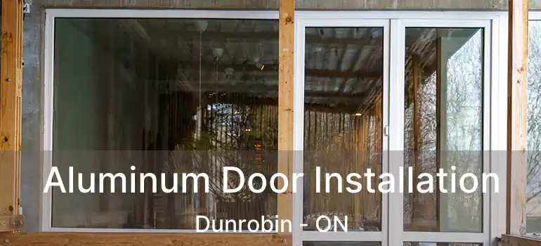  Aluminum Door Installation Dunrobin - ON