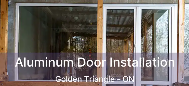  Aluminum Door Installation Golden Triangle - ON