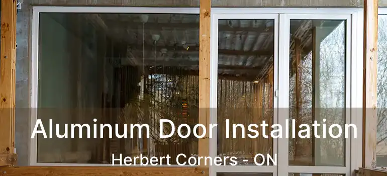  Aluminum Door Installation Herbert Corners - ON