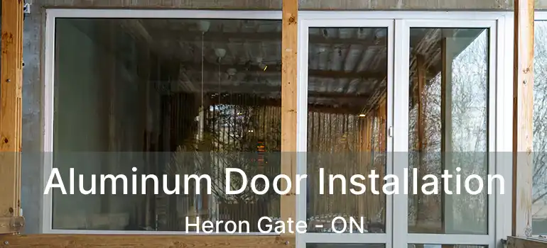  Aluminum Door Installation Heron Gate - ON