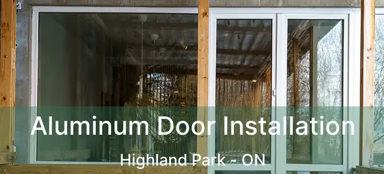  Aluminum Door Installation Highland Park - ON