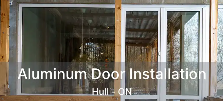  Aluminum Door Installation Hull - ON