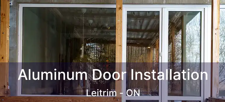  Aluminum Door Installation Leitrim - ON