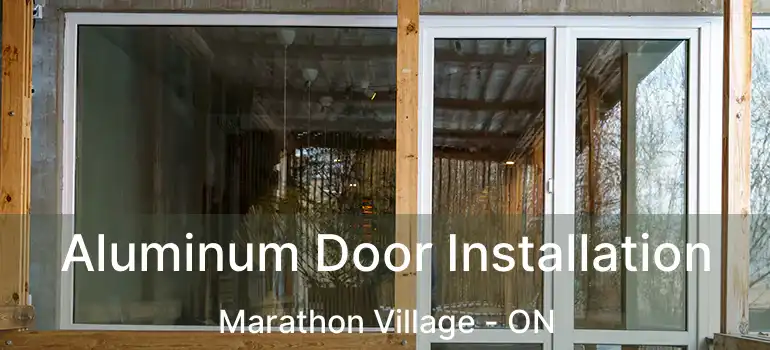  Aluminum Door Installation Marathon Village - ON