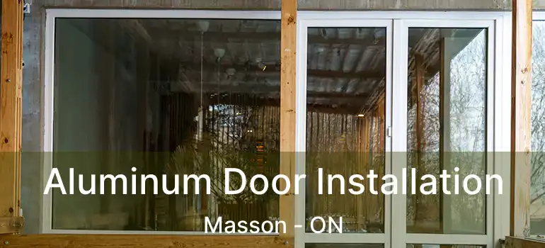  Aluminum Door Installation Masson - ON