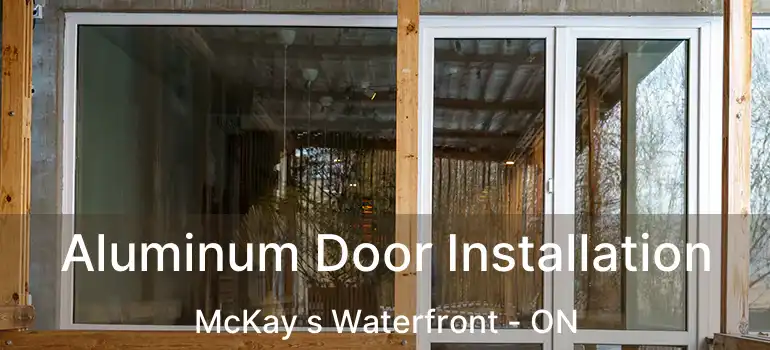  Aluminum Door Installation McKay s Waterfront - ON